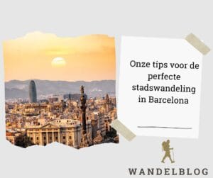 Tips voor een stadswandeling door Barcelona